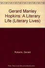 Gerald Manley Hopkins A Literary Life