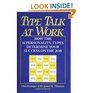 Type Talk at Work How the 16 Personality Types Determine Your Success on the Job