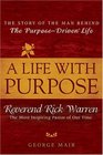 A Life With Purpose  The Story of Bestselling Author and America's Most Inspiring Minister Rick Warren