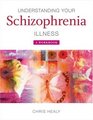 Understanding Your Schizophrenia Illness A Workbook