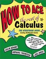 How to Ace the Rest of Calculus The Streetwise Guide Including MultiVariable Calculus