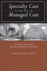 Specialty Care in the Era of Managed Care Cleveland Clinic versus University Hospitals of Cleveland