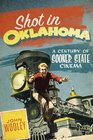 Shot in Oklahoma A Century of Sooner State Cinema