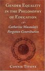 Gender Equality in the Philosophy of Education Catharine Macaulay's Forgotten Contribution  V 171