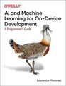 AI and Machine Learning for OnDevice Development A Programmer's Guide