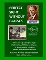 Perfect Sight Without Glasses The Cure Of Imperfect Sight By Treatment Without Glasses  Dr Bates Original First Book Natural Vision Improvement