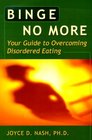 Binge No More Your Guide to Overcoming Disordered Eating