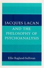 Jacques Lacan  the Philosophy of Psychoanalysis