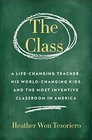 The Class A LifeChanging Teacher His WorldChanging Kids and the Most Inventive Classroom in America
