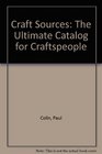 Craft Sources The Ultimate Catalog for Craftspeople