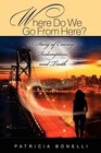 Where Do We Go From Here A Story of Courage Redemption and Truth