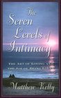 The Seven Levels of Intimacy: The Art of Loving And the Joy of Being Loved
