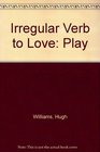 Irregular Verb to Love Play