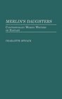 Merlin's Daughters Contemporary Women Writers of Fantasy