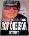 Dark Star The Roy Orbison Story
