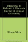 Pilgrimage To Dzhvari : A Woman's Journey of Spiritual Awakening