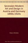 Secession Modern Art and Design in Austria and Germany 1890s1920s