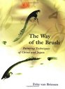 The Way of the Brush Painting Techniques of China and Japan