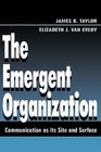 The Emergent Organization Communication As Its Site and Surface