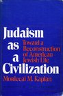 Judaism as a Civilization Towards a Reconstruction of AmericanJewish Life