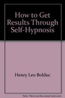 How to Get Results Through SelfHypnosis