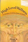 High Level Wellness An Alternative to Doctors Drugs and Disease