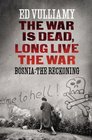 War Is Dead Long Live the War Bosnia