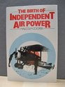 The Birth of Independent Air Power British Air Policy in the First World War