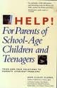 Help! for Parents of School-Age Children and Teenagers: Tried-And-True Solutions to Parents' Everyday Problems