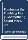 Fumbelina the Fumbling Fairy Godmother