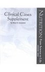 Clinical Cases Supplement to Accompany Nutrition From Science to Life