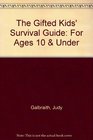 The Gifted Kids' Survival Guide For Ages 10  Under