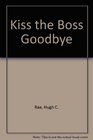 KISS THE BOSS GOODBY