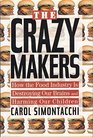 Crazy Makers How the Food Industry Is Destroying Our Brains and Harming Our Children
