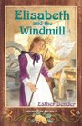 Elisabeth and the Windmill (Bender, Esther, Lemon Tree Series, 3.)