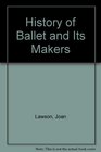 A History of Ballet and its Makers