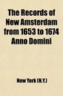 The Records of New Amsterdam From 1653 to 1674 Anno Domini Minutes of the Court of Burgomasters and Schepens Sept 3 1658 to Dec 30 1661