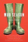 Mud Season How One Woman's Dream of Moving to Vermont Raising Children Chickens and Sheep and Running the Old Country Store Pretty Much Led to One Calamity After Another