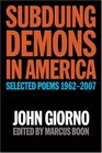 Subduing Demons in America Selected Poems 19622007