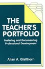 The Teacher's Portfolio Fostering and Documenting Professional Development First Edition