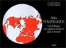 Atlas strategique Geopolitique des rapports de forces dans le monde