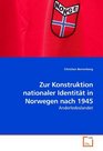 Zur Konstruktion nationaler Identitt in Norwegen nach 1945 Anderledeslandet
