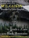 The Truth Is a Cave in the Black Mountains A Tale of Travel and Darkness with Pictures of All Kinds