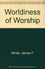 Worldiness of Worship