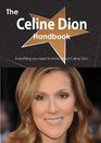 The Celine Dion Handbook  Everything You Need to Know about Celine Dion