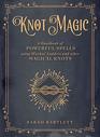 Knot Magic: A Handbook of Powerful Spells Using Witches' Ladders and other Magical Knots (Mystical Handbook)