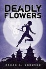 Deadly Flowers A Ninjas Tale
