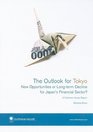 The Outlook for Tokyo New Opportunities or LongTerm Decline for Japan's Financial Sector