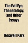 The Evil Eye Thanatology and Other Essays