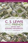 C S Lewis and Friends Faith and the Power of Imagination David Hein Edward Hugh Henderson Editors
